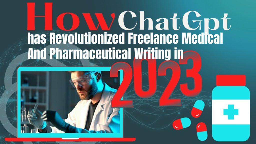 How ChatGpt has Revolutionized Freelance Medical And Pharmaceutical Writing in 2023