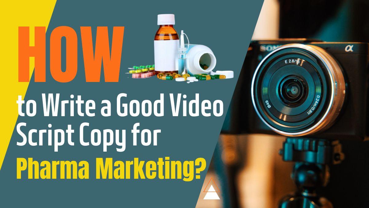 Good Video Script Copy for Pharma Marketing